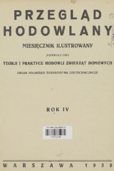 Przegląd Hodowlany : miesięcznik ilustrowany, poświęcony teorji i praktyce hodowli zwierząt domowych : organ Polskiego Towarzystwa Zootechnicznego w Warszawie. R. 4, 1930, Spis rzeczy