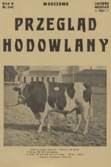 Przegląd Hodowlany : miesięcznik ilustrowany, poświęcony teorji i praktyce hodowli zwierząt domowych z dodatkiem „Owczarstwo” : organ Polskiego Towarzystwa Zootechnicznego w Warszawie. R. 5, 1931, nr 11-12