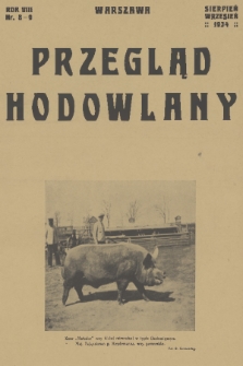 Przegląd Hodowlany : miesięcznik ilustrowany, poświęcony teorji i praktyce hodowli zwierząt domowych : organ Polskiego Towarzystwa Zootechnicznego w Warszawie. R. 8, 1934, nr 8-9