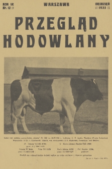 Przegląd Hodowlany : miesięcznik ilustrowany, poświęcony teorji i praktyce hodowli zwierząt domowych : organ Polskiego Towarzystwa Zootechnicznego w Warszawie. R. 9, 1935, nr 12