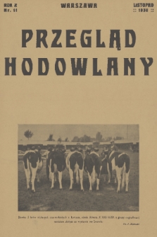 Przegląd Hodowlany : miesięcznik ilustrowany, poświęcony teorji i praktyce hodowli zwierząt domowych : organ Polskiego Towarzystwa Zootechnicznego w Warszawie. R. 10, 1936, nr 11