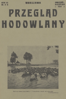 Przegląd Hodowlany : miesięcznik ilustrowany, poświęcony teorii i praktyce hodowli zwierząt domowych : organ Polskiego Towarzystwa Zootechnicznego w Warszawie. R. 11, 1937, nr 4-8