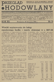 Przegląd Hodowlany : miesięcznik ilustrowany, poświęcony teorii i praktyce hodowli zwierząt domowych : organ Polskiego Towarzystwa Zootechnicznego w Warszawie : dodatek do „Życia Rolniczego” organu Związku Izb i Organizacyj Rolniczych R.P. R. 12, 1938, nr 11