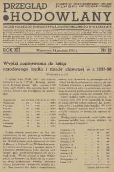 Przegląd Hodowlany : miesięcznik ilustrowany, poświęcony teorii i praktyce hodowli zwierząt domowych : organ Polskiego Towarzystwa Zootechnicznego w Warszawie : dodatek do „Życia Rolniczego” organu Związku Izb i Organizacyj Rolniczych R.P. R. 12, 1938, nr 12