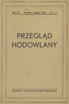 Przegląd Hodowlany : organ Polskiego Towarzystwa Zootechnicznego. R. 16, 1948, nr 1