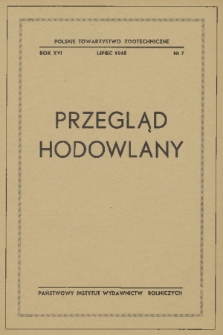 Przegląd Hodowlany : organ Polskiego Towarzystwa Zootechnicznego. R. 16, 1948, nr 7