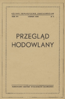 Przegląd Hodowlany : organ Polskiego Towarzystwa Zootechnicznego. R. 16, 1948, nr 8