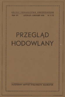 Przegląd Hodowlany : organ Polskiego Towarzystwa Zootechnicznego. R. 16, 1948, nr 11-12