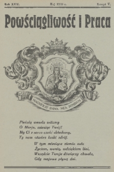 Powściągliwość i Praca : [miesięcznik ilustrowany : organ Tow. Świętego Michała Archanioła, poświęcony sprawom wychowawczo-religijnym, kulturalno-społecznym i narodowym]. R. 24, 1930, z. 5