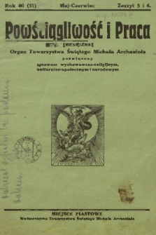 Powściągliwość i Praca : miesięcznik : organ Towarzystwa Świetego Michała Archanioła poświęcony sprawom wychowawczo-religijnym, kulturalno-społecznym i narodowym. R. 40, 1937, z. 5 i 6