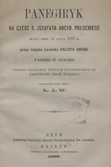 Panegiryk na cześć Św. Jozafata arcyb. połockiego miany dnia 14 lipca 1867 r. przez Kalixta Giorgi w kościele św. Atanazego podczas solennego tryduum obchodzonego po kanonizacyi tegoż świętego