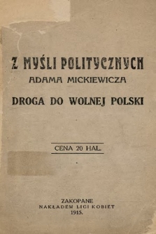 Z myśli politycznych Adama Mickiewicza : droga do wolnej Polski