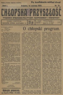 Chłopska Przyszłość : tygodnik społeczno-polityczny, gospodarczy i oświatowy. R. 1, 1931, nr 15 (po konfiskacie nakład drugi)