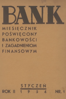 Bank : miesięcznik poświęcony bankowości i zagadnieniom finansowym. R. 2, 1934, nr 1