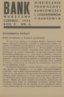 Bank : miesięcznik poświęcony bankowości i zagadnieniom finansowym. R. 2, 1934, nr 6