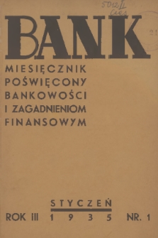Bank : miesięcznik poświęcony bankowości i zagadnieniom finansowym. R. 3, 1935, nr 1