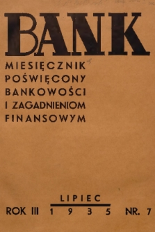 Bank : miesięcznik poświęcony bankowości i zagadnieniom finansowym. R. 3, 1935, nr 7