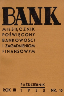 Bank : miesięcznik poświęcony bankowości i zagadnieniom finansowym. R. 3, 1935, nr 10