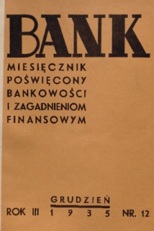 Bank : miesięcznik poświęcony bankowości i zagadnieniom finansowym. R. 3, 1935, nr 12