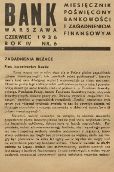 Bank : miesięcznik poświęcony bankowości i zagadnieniom finansowym. R. 4, 1936, nr 6
