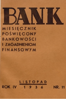 Bank : miesięcznik poświęcony bankowości i zagadnieniom finansowym. R. 4, 1936, nr 11