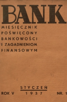 Bank : miesięcznik poświęcony bankowości i zagadnieniom finansowym. R. 5, 1937, nr 1