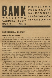 Bank : miesięcznik poświęcony bankowości i zagadnieniom finansowym. R. 5, 1937, nr 6