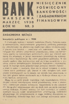Bank : miesięcznik poświęcony bankowości i zagadnieniom finansowym. R. 6, 1938, nr 3