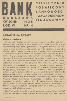 Bank : miesięcznik poświęcony bankowości i zagadnieniom finansowym. R. 6, 1938, nr 4