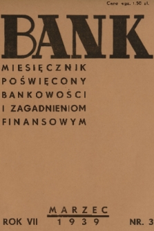 Bank : miesięcznik poświęcony bankowości i zagadnieniom finansowym. R. 7, T. 1, 1939, nr 3