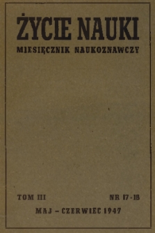 Życie Nauki : miesięcznik naukoznawczy. T. 3, 1947, nr 15-16