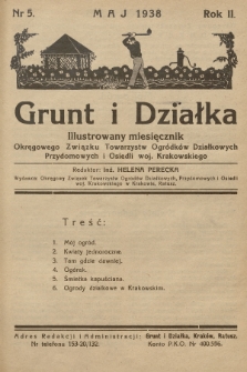 Grunt i Działka : illustrowany miesięcznik Okręgowego Związku Towarzystw Ogrodów Działkowych, Przydomowych i Osiedli woj. Krakowskiego. 1938, nr 5