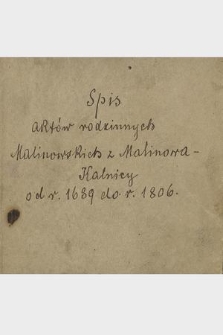 „Spis aktów rodzinnych Malinowskich z Malinowa Kalnicy od r. 1689 do r. 1806”