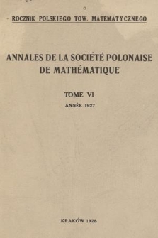 Annales de la Société Polonaise de Mathématique = Rocznik Polskiego Tow. Matematycznego. T. 6, 1927