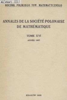 Annales de la Société Polonaise de Mathématique = Rocznik Polskiego Tow. Matematycznego. T. 16, 1937