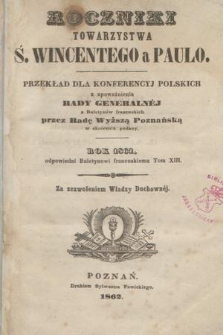 Roczniki Towarzystwa Ś. Wincentego a Paulo : przekład dla konferencyj polskich z upoważnienia Rady Generalnej z Buletynów francuzkich przez Radę Wyższą Poznańską w skróceniu podany. 1861, spis przedmiotów