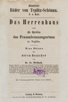 Das Herrenhaus und die Quellen des Frauenbrunnengartens in Teplitz : eine Skizze für deren Besucher