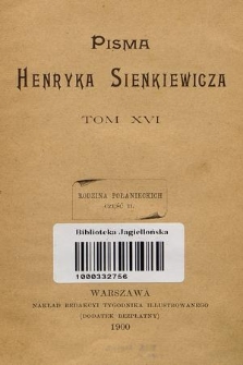 Pisma Henryka Sienkiewicza. T. 16, Rodzina Połanieckich. Cz. 2