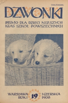 Dzwonki : pismo dla dzieci niższych klas szkół powszechnych. R. 1, 1938, Nr 19