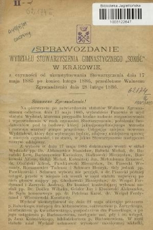 Sprawozdanie Wydziału Stowarzyszenia Gimnastycznego „Sokół” w Krakowie : z czynności od ukonstytuowania Stowarzyszenia dnia 17 maja 1885, po koniec lutego 1886, przedłożone Walnemu Zgromadzeniu dnia 28 lutego 1886