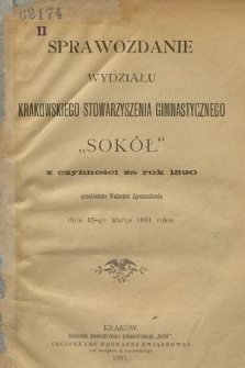 Sprawozdanie Wydziału Krakowskiego Stowarzyszenia Gimnastycznego „Sokół” z czynności za rok 1890, przedłożone Walnemu Zgromadzeniu dnia 15-go marca 1891 roku