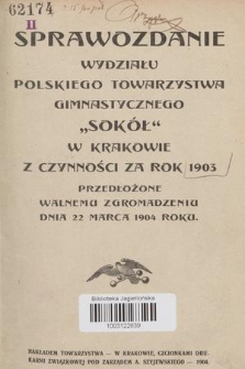 Sprawozdanie Wydziału Towarzystwa Gimnastycznego „Sokół” w Krakowie : z czynności za rok 1903, przedłożone Walnemu Zgromadzeniu dnia 22 marca 1904 roku