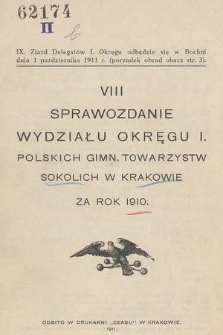 VIII. Sprawozdanie Wydziału Okręgu I. Polskich Gimn. Towarzystw Sokolich w Krakowie : za rok 1910