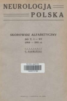 Neurologja Polska : Skorowidz alfabetyczny do T. I - XV (1910-1932 r.)