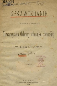 Sprawozdanie o założeniu i czynności Towarzystwa Ochrony własności ziemskiej w Limanowy