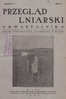 Przegląd Lniarski : organ Towarzystwa Lniarskiego w Wilnie. R. 1, 1930, z. 1