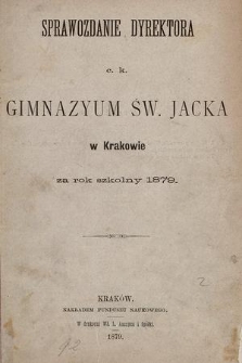 Sprawozdanie Dyrektora C. K. Gimnazyum Św. Jacka w Krakowie za rok szkolny 1879