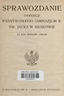 Sprawozdanie Dyrekcji Państwowego Gimnazjum II. Św. Jacka w Krakowie za rok szkolny 1928/29
