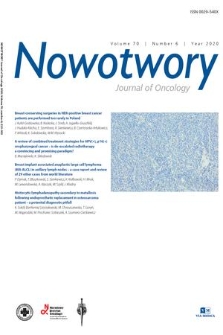 Nowotwory : journal of oncology : [official organ of the Polish Oncological Society, M. Skłodowska-Curie National Research Institute of Oncology : journal of the Polish Society of Surgical Oncology]. Vol. 70, 2020, no. 6