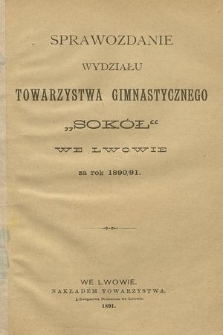 Sprawozdanie Wydziału Towarzystwa Gimnastycznego „Sokół” we Lwowie za Rok 1890/91